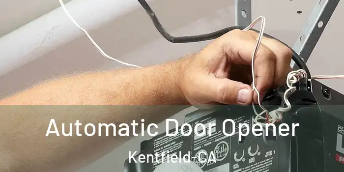 Automatic Door Opener Kentfield-CA