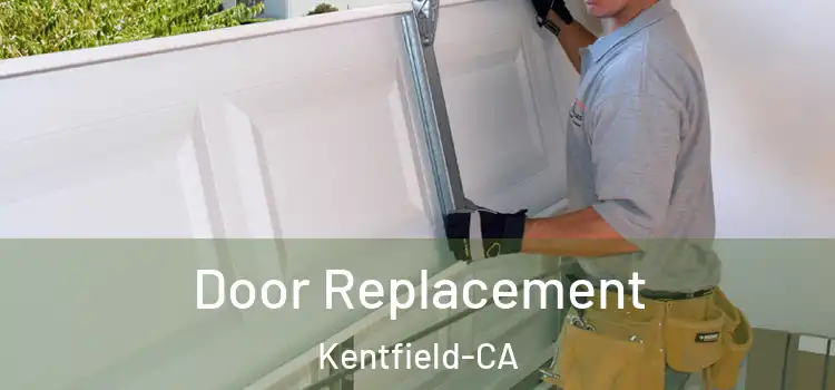  Door Replacement Kentfield-CA