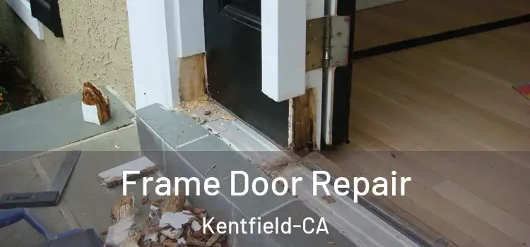  Frame Door Repair Kentfield-CA